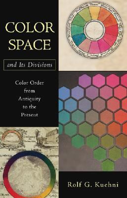 Color Space and Its Divisions Color Order from Antiquity to the Present