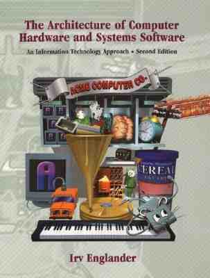 The Architecture of Computer Hardware and System Software: An Information Technology Approach, 2nd Edition