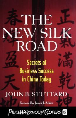 New Silk Road Secrets of Business Success in China Today