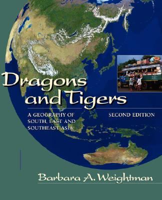 Dragons and Tigers A Geography of South, East, and Southeast Asia