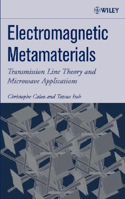 Electromagnetic Metamaterials Transmission Line Theory And Microwave Applications; The Engineering Approach