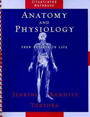 Anatomy And Physiology From Science to Life, Illustrated Notebook