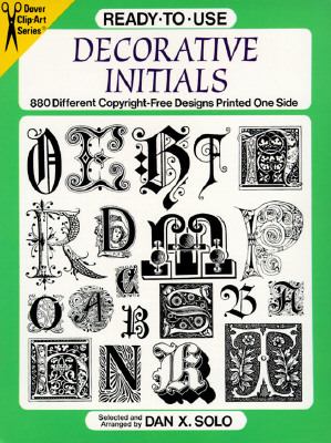 Ready-To-Use Decorative Initials: 880 Different Copyright-Free Designs Printed One Side (Clip Art Series)