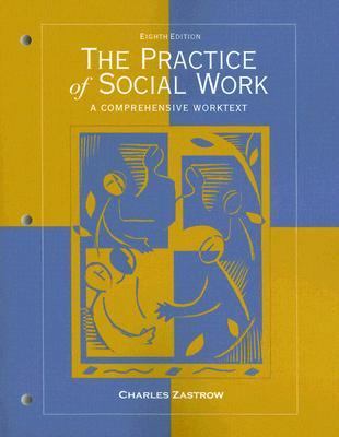 Practice of Social Work A Comprehensive Worktext