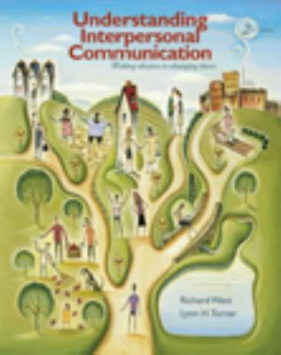 By Richard West, Lynn H. Turner: Understanding Interpersonal Communication: Making Choices in Changing Times, Enhanced Edition Second (2nd) Edition