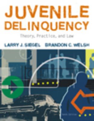 Juvenile Delinquency: Theory, Practice, and Law