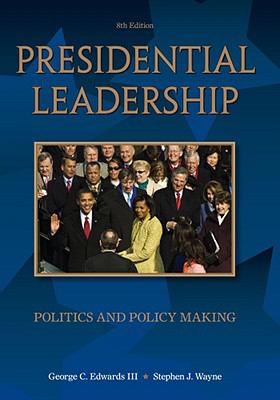 Presidential Leadership: Politics and Policy Making
