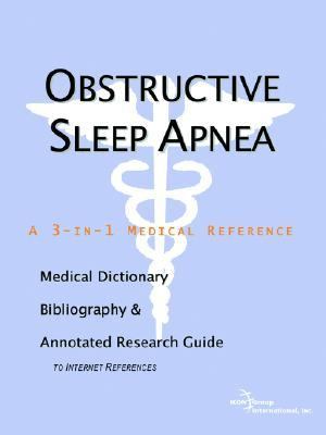 Obstructive Sleep Apnea A Medical Dictionary, Bibliography, And Annotated Research Guide To Internet References