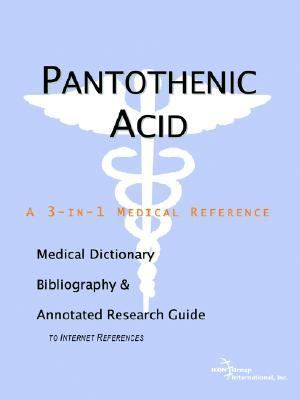 Pantothenic Acid A Medical Dictionary, Bibliography, And Annotated Research Guide To Internet References