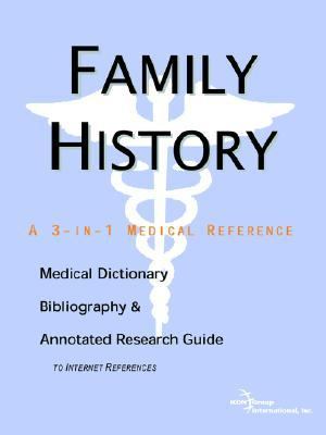 Family History A Medical Dictionary, Bibliography, And Annotated Research Guide to Internet References