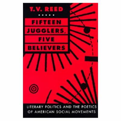 Fifteen Jugglers, Five Believers: Literary Politics and the Poetics of American Social Movements