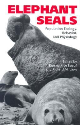 Elephant Seals Population Ecology, Behavior, and Physiology