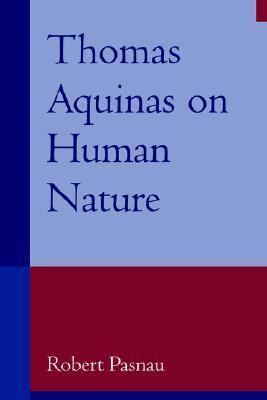 Thomas Aquinas on Human Nature A Philosophical Study of Summa Theologiae Ia 75-89