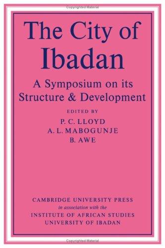 The City of Ibadan: A Symposium on its Structure & Development