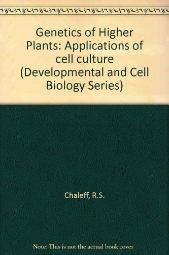 Genetics of Higher Plants: Applications of cell culture (Developmental and Cell Biology Series)