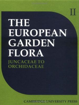 European Garden Flora A Manual for the Identification of Plants Cultivated in Europe, Both Out-Of-Doors and Under Glass Monocotyledons Part II