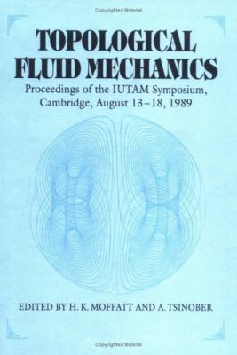 Topological Fluid Mechanics Proceedings of Iutam Symposium