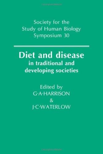 Diet and Disease: In Traditional and Developing Societies (Society for the Study of Human Biology Symposium Series)