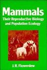 Mammals: Their Reproductive Biology and Population Ecology