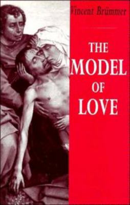 Model of Love A Study in Philosophical Theology