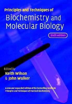 Principles and Techniques of Biochemistry and Molecular Biology