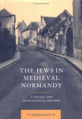 Jews in Medieval Normandy A Social and Intellectual History