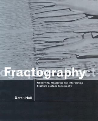 Fractography Observing, Measuring and Interpreting Fracture Surface Topography