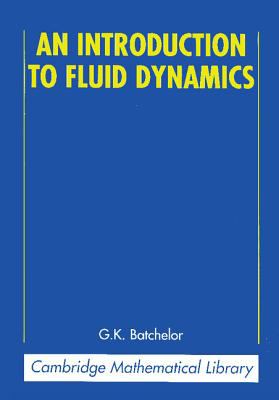 An Introduction to Fluid Dynamics (Cambridge Mathematical Library)