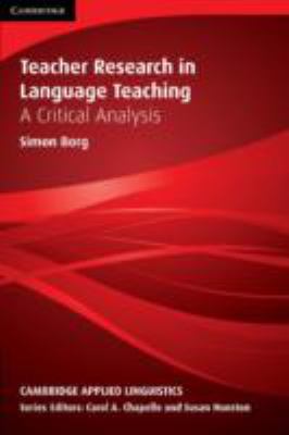 Teacher Research in Language Teaching : A Critical Analysis