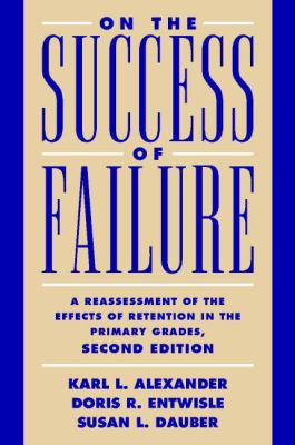 On the Success of Failure A Reassessment of the Effects of Retention in the Primary Grades