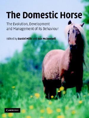 Domestic Horse the Origins, Development and Management of its Behaviour