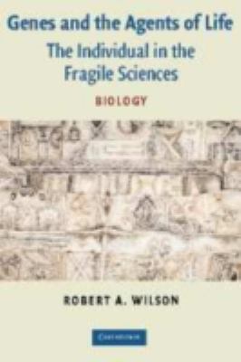 Genes and the Agents of Life The Individual in the Fragile Sciences, Biology