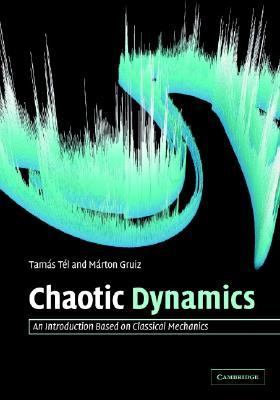 Chaotic Dynamics An Introduction Based on Classical Mechanics