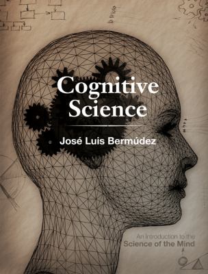 Cognitive Science : An Introduction to the Science of the Mind