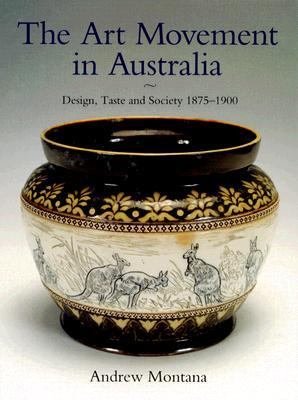 Art Movement in Australia Design, Taste and Society 1875-1900