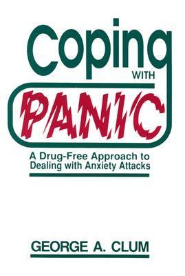 Coping with Panic: A Drug-Free Approach to Dealing with Anxiety Attacks