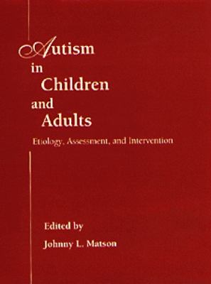 Austism in Children and Adults Etiology, Assessment, and Intervention