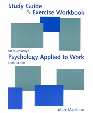 Study Guide & Exercise Workbook for Muchinsky's Psychology Applied to Work (6th Edition)