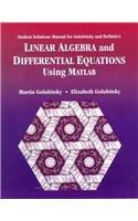 Student Solutions Manual for Golubitsky/Dellnitz's Linear Algebra and Differential Equations Using MATLAB