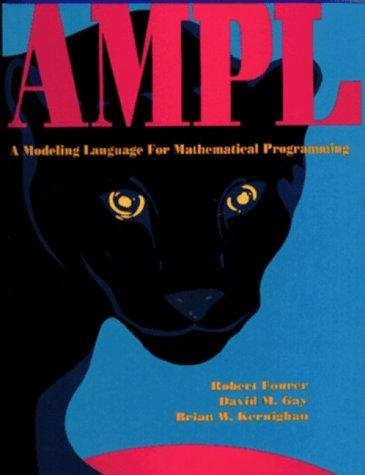 AMPL: A Modeling Language for Math Programming Package