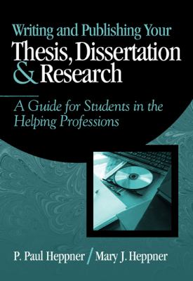 Writing and Publishing Your Thesis, Dissertation, and Research A Guide for Students in the Helping Professions