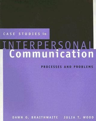 Case Studies in Interpersonal Communication Processes and Problems