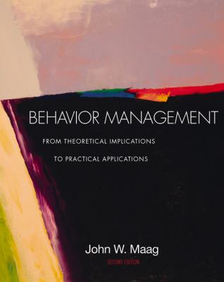 Behavior Management From Theoretical Implications to Practical Applications/With Infotrac