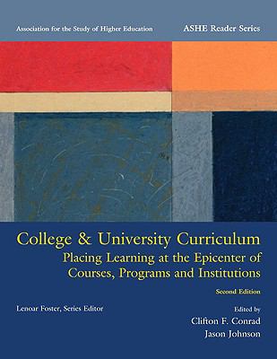 College & University Curriculum: Placing Learning at the Epicenter of Courses, Programs and Institutions (4th Edition) (Ashe Reader)