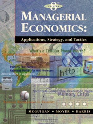 Managerial Economics Applications, Strategy, and Tactics