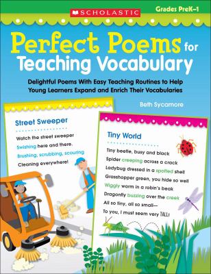 Perfect Poems for Teaching Vocabulary : Delightful Poems with Easy Teaching Routines to Help Young Learners Expand and Enrich Their Vocabularies