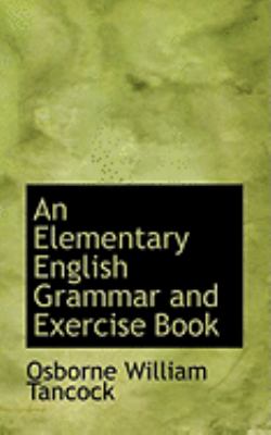 An Elementary English Grammar and Exercise Book an Elementary English Grammar and Exercise Book