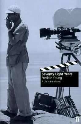 Seventy Light Years: A Life in the Movies - Freddie Young - Hardcover