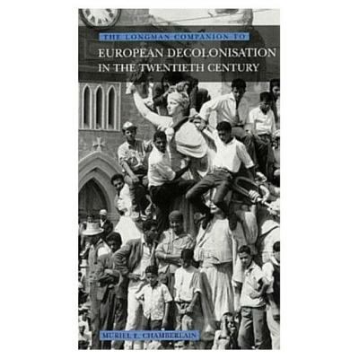 Longman Companion to European Decolonisation in the Twentieth Century