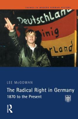 Radical Right in Germany 1870 To the Present